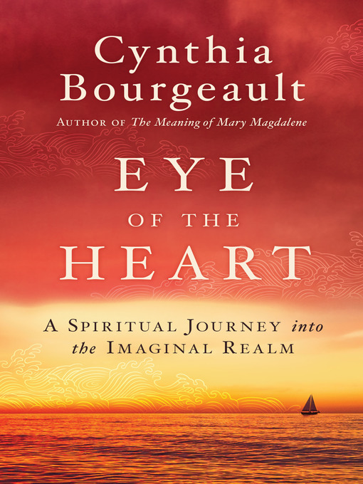 Title details for Eye of the Heart by Cynthia Bourgeault - Available